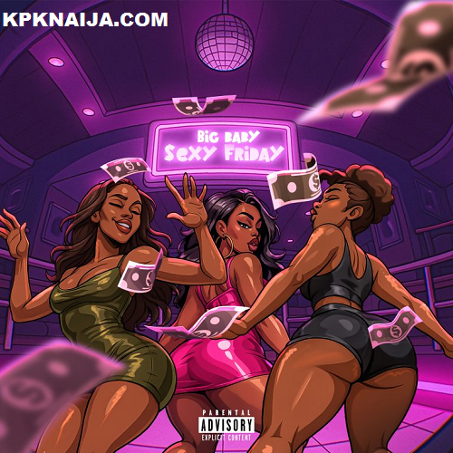 Big Baby - Sexy Friday Ft. JeriQ